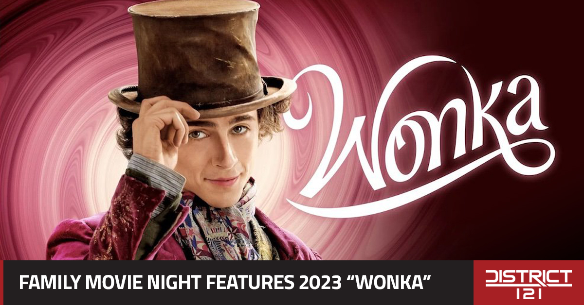 August 10 Family Movie Night Features 2023 “Wonka” – District 121