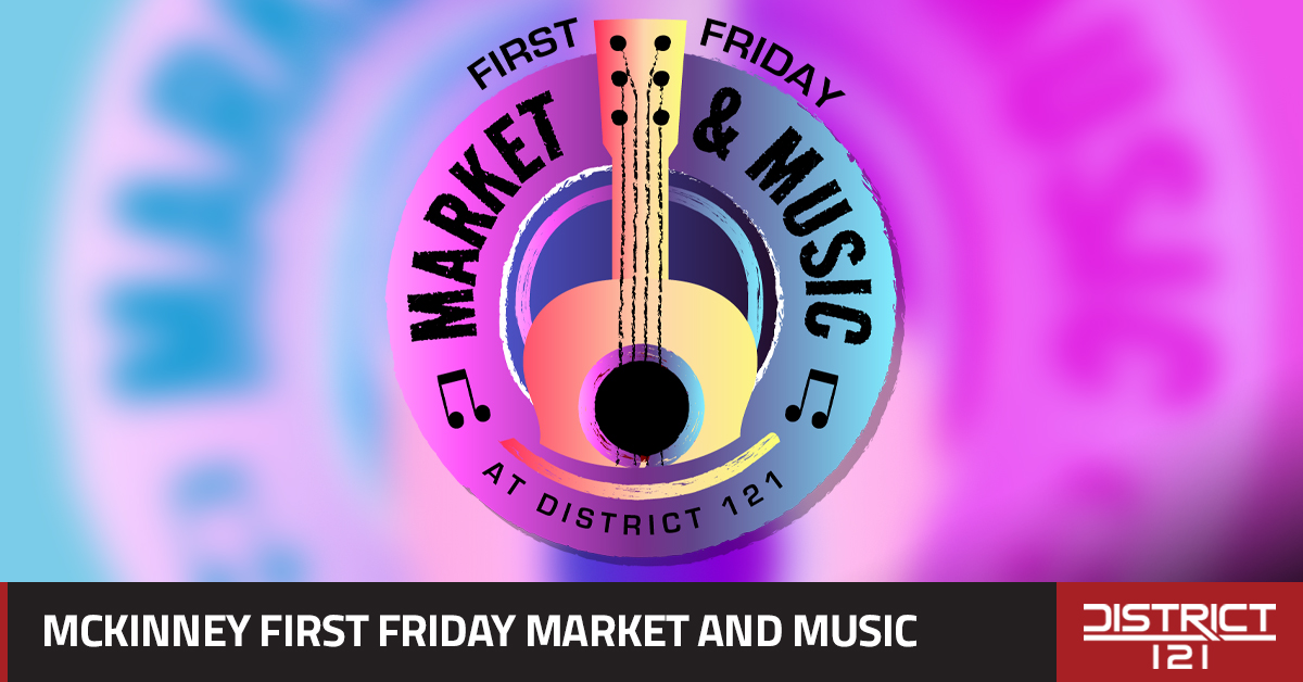 McKinney First Friday Market and Music on November 1– District 121